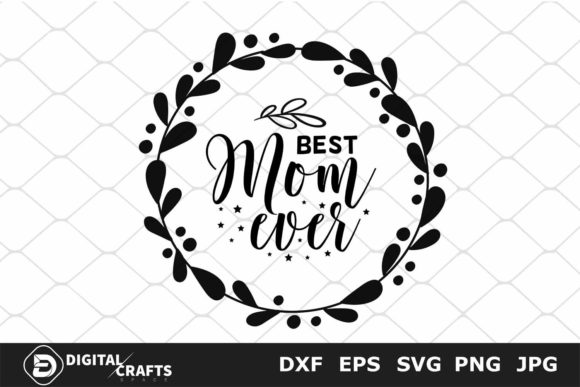 Best Mom Ever SVG for Crafts and Graphics