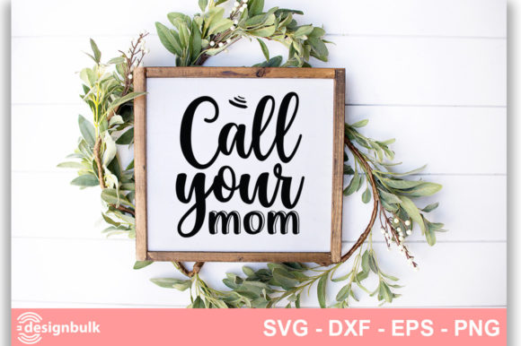 Call Your Mom SVG for Crafts and Graphics