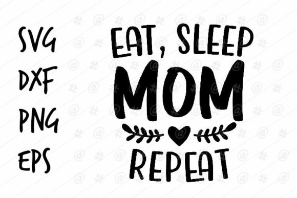 Eat Sleep Mom SVG: A Versatile Graphic Design Asset for Crafts