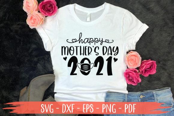 Happy Mother's Day 2021 Mom SVG for Crafts and Graphics