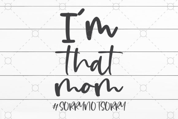 I m That Mom Svg File for Crafts and Graphics