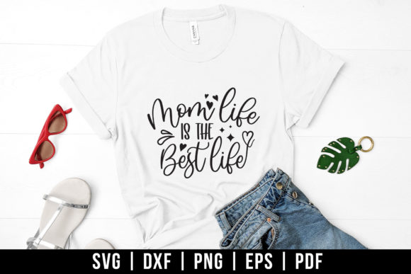 Mom Life is the Best Life SVG for Crafts and Graphics