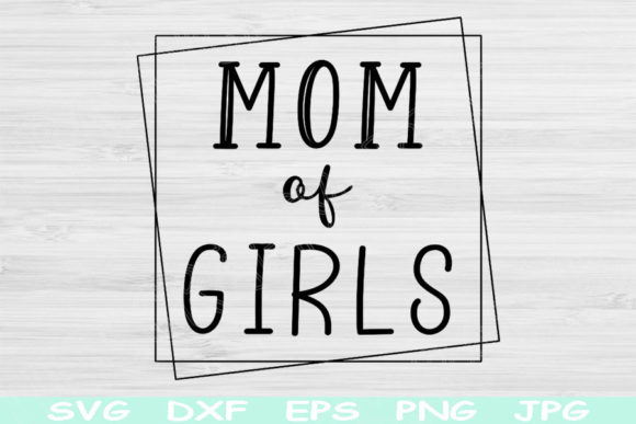 Mom of Girls Svg File for Cricut Cutting - Graphics for Crafts
