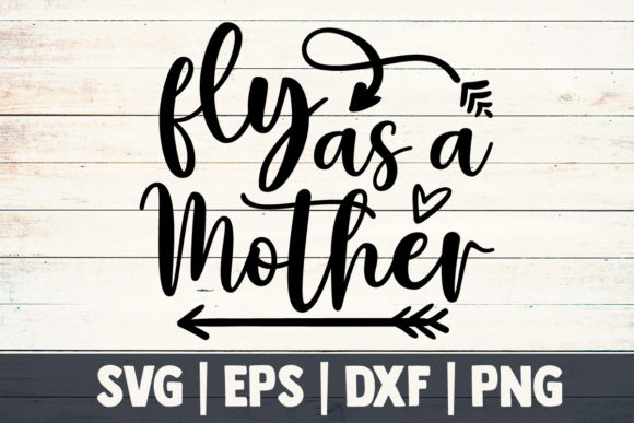 Mom Svg, Fly As a Mother - A Crafts and Graphics Asset Review