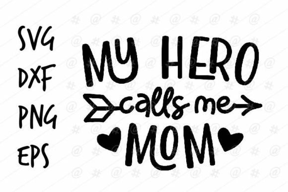 My Hero Calls Me Mom SVG for Crafts and Graphics