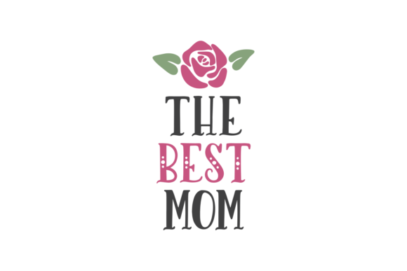 The Best Mom: A Graphic Design Asset for Crafts and Local Branding