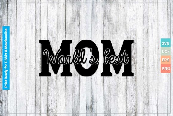 World's Best Mom SVG Cricut Files for Crafts and Graphics